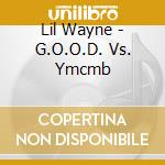 Lil Wayne - G.O.O.D. Vs. Ymcmb cd