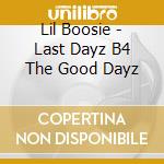 Lil Boosie - Last Dayz B4 The Good Dayz cd