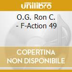O.G. Ron C. - F-Action 49 cd