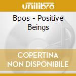 Bpos - Positive Beings