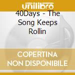 40Days - The Song Keeps Rollin cd