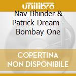Nav Bhinder & Patrick Dream - Bombay One cd