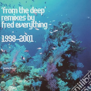 From The Deep - Remixes By Fred Everything 1998 - 2001 cd musicale di From The Deep