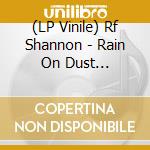 (LP Vinile) Rf Shannon - Rain On Dust (Coloured) vinile