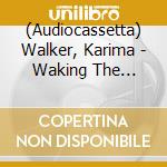 (Audiocassetta) Walker, Karima - Waking The Dreaming Body cd