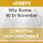 Why Bonnie - 90 In November cd