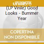 (LP Vinile) Good Looks - Bummer Year vinile