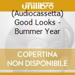 (Audiocassetta) Good Looks - Bummer Year cd