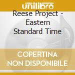 Reese Project - Eastern Standard Time