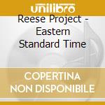 Reese Project - Eastern Standard Time cd