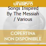 Songs Inspired By The Messiah / Various cd