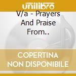 V/a - Prayers And Praise From.. cd musicale di V/a