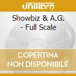 Showbiz & A.G. - Full Scale cd musicale