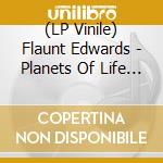 (LP Vinile) Flaunt Edwards - Planets Of Life (Kon & Flaunt'S Scorpio Groove) vinile