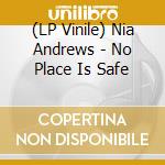 (LP Vinile) Nia Andrews - No Place Is Safe lp vinile
