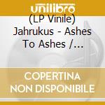 (LP Vinile) Jahrukus - Ashes To Ashes / Island Girl vinile