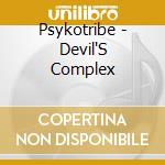 Psykotribe - Devil'S Complex cd musicale
