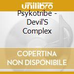 Psykotribe - Devil'S Complex cd