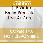 (LP Vinile) Bruno Pronsato - Live At Club Der Visionare vinile