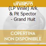 (LP Vinile) Ark & Pit Spector - Grand Huit vinile