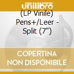 (LP Vinile) Pens+/Leer - Split (7