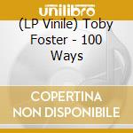 (LP Vinile) Toby Foster - 100 Ways vinile