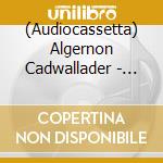 (Audiocassetta) Algernon Cadwallader - Some Kind Of Cadwallader cd
