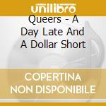 Queers - A Day Late And A Dollar Short cd