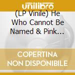 (LP Vinile) He Who Cannot Be Named & Pink Lincolns - Live!/Live At The Emerald (Split Picture Disc) lp vinile