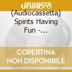 (Audiocassetta) Spirits Having Fun - Auto-Portrait cd