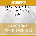 Antonious - This Chapter In My Life cd