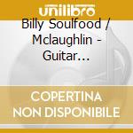 Billy Soulfood / Mclaughlin - Guitar Meditations cd