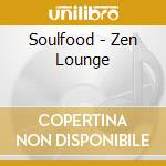 Soulfood - Zen Lounge cd