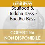 Soulfood & Buddha Bass - Buddha Bass