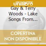 Gay & Terry Woods - Lake Songs From Red... cd