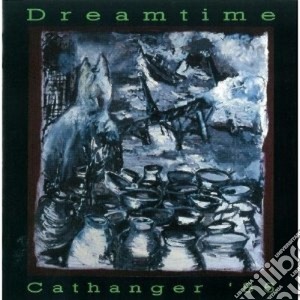 Dreamtime - Cathanger '86 cd musicale di Dreamtime