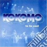 Kokomo - To Be Cool cd
