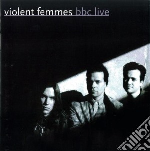 Violent Femmes - Bbc Live cd musicale di Violent Femmes