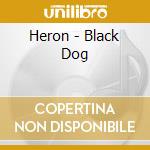 Heron - Black Dog cd