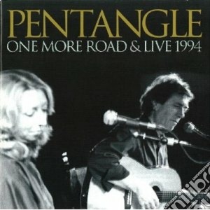 Pentangle - One More Road & Live '94 cd musicale di PENTANGLE