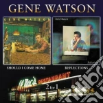 Gene Watson - Reflections / Should I Come cd