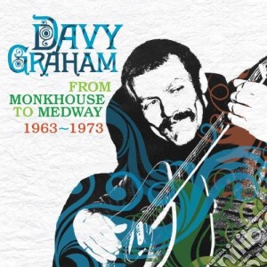 Davy Graham - From Monkhouse 63-73 cd musicale di Davy Graham