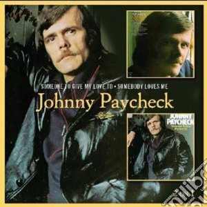 Johnny Paycheck - Someone To Give/somebody cd musicale di Paycheck Johnny