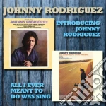 Johnny Rodriguez - Introducing/all I Ever... cd
