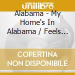 Alabama - My Home's In Alabama / Feels So Right cd