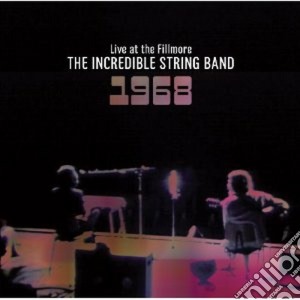 Incredible String Band (The) - Live At The Fillmore 1968 cd musicale di The incredible strin