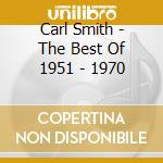 Carl Smith - The Best Of 1951 - 1970 cd musicale di Carl Smith