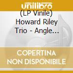 (LP Vinile) Howard Riley Trio - Angle The Day Will Come (2 Lp) lp vinile di Howard Riley Trio