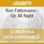 Ron Fattorusso - Up All Night cd