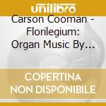 Carson Cooman - Florilegium: Organ Music By Carlotta Ferrari cd
